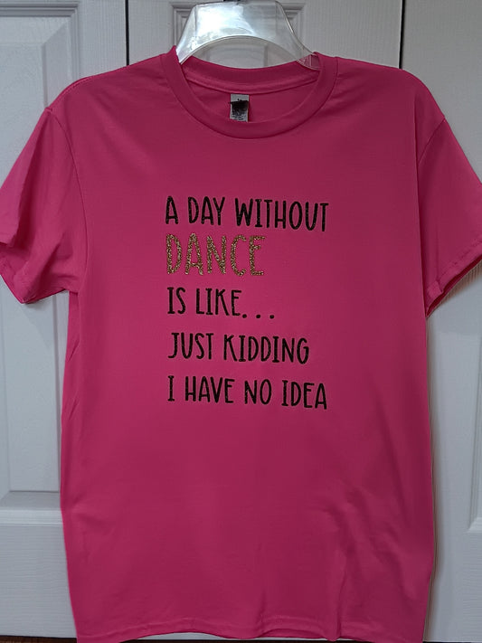 "A Day Without Dance" T-Shirt